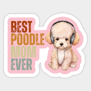 Best Poodle Mom Ever Funny Puppy Poodle Dog Lover Sticker